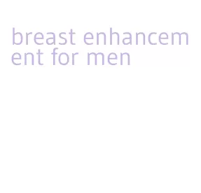 breast enhancement for men