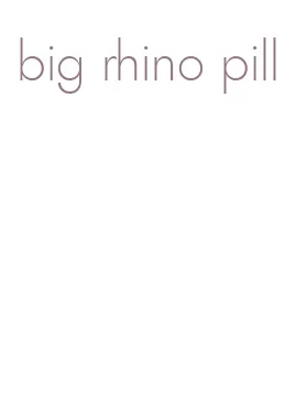 big rhino pill