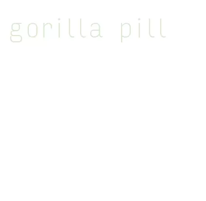 gorilla pill