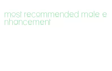 most recommended male enhancement
