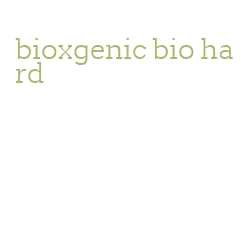 bioxgenic bio hard
