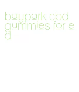 baypark cbd gummies for ed