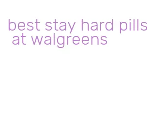 best stay hard pills at walgreens