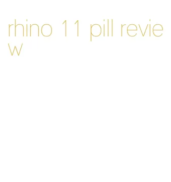 rhino 11 pill review