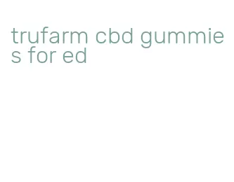 trufarm cbd gummies for ed
