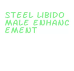 steel libido male enhancement