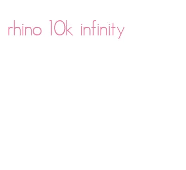 rhino 10k infinity
