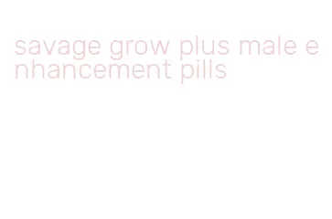 savage grow plus male enhancement pills