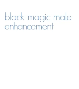 black magic male enhancement