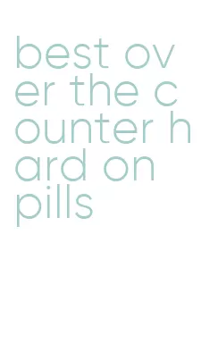 best over the counter hard on pills