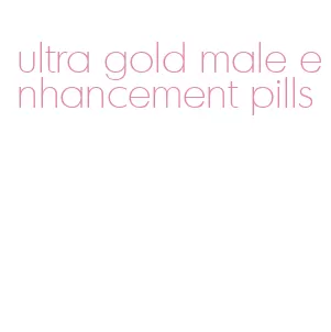 ultra gold male enhancement pills