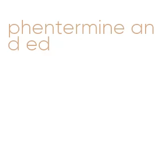 phentermine and ed