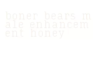 boner bears male enhancement honey