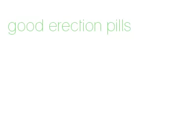 good erection pills