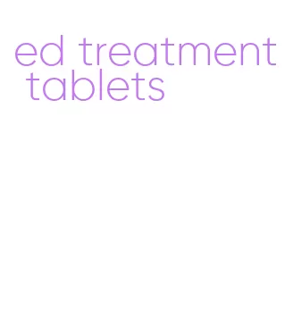 ed treatment tablets