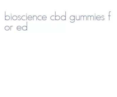 bioscience cbd gummies for ed