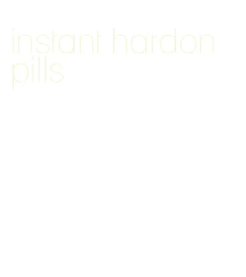 instant hardon pills