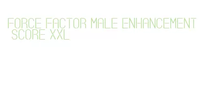 force factor male enhancement score xxl