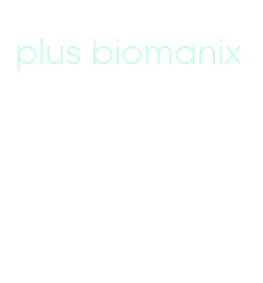 plus biomanix