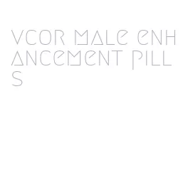 vcor male enhancement pills