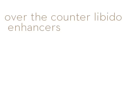 over the counter libido enhancers