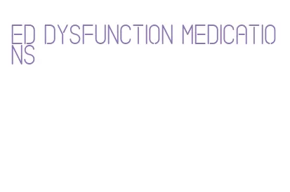 ed dysfunction medications