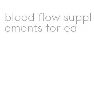 blood flow supplements for ed