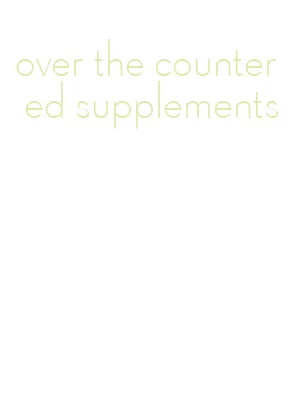 over the counter ed supplements
