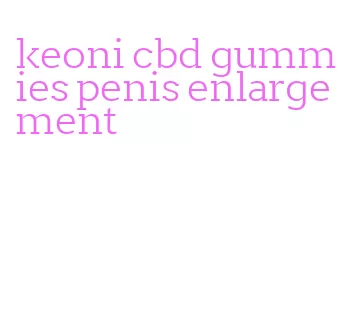 keoni cbd gummies penis enlargement