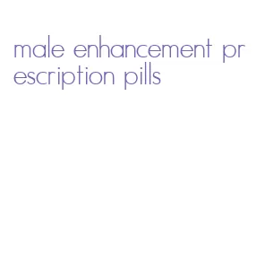male enhancement prescription pills