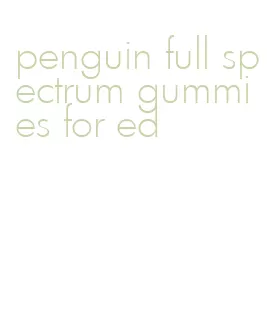penguin full spectrum gummies for ed
