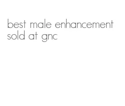 best male enhancement sold at gnc