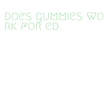 does gummies work for ed