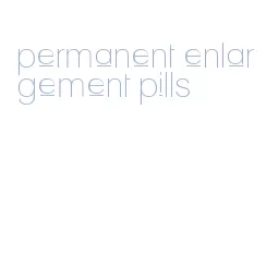 permanent enlargement pills