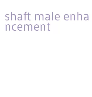 shaft male enhancement