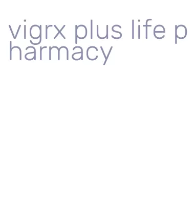 vigrx plus life pharmacy