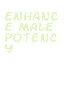 enhance male potency