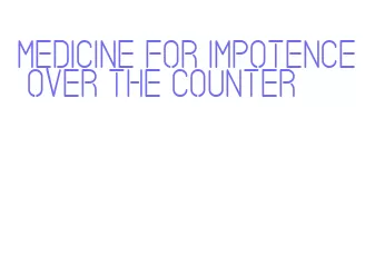 medicine for impotence over the counter