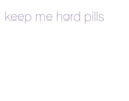 keep me hard pills