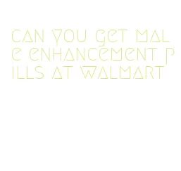 can you get male enhancement pills at walmart