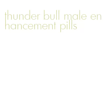 thunder bull male enhancement pills