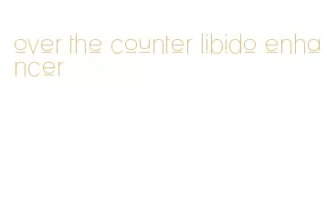 over the counter libido enhancer