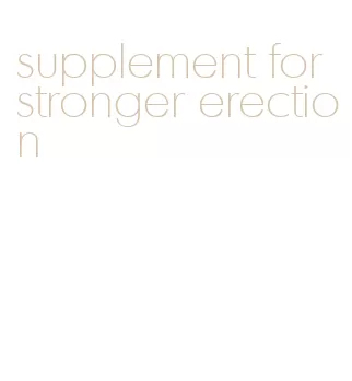 supplement for stronger erection