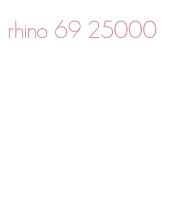 rhino 69 25000
