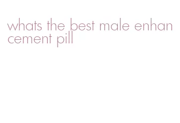 whats the best male enhancement pill