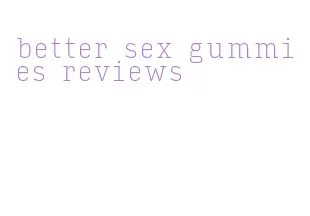 better sex gummies reviews