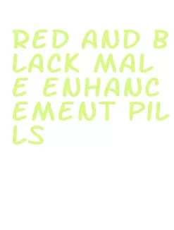 red and black male enhancement pills