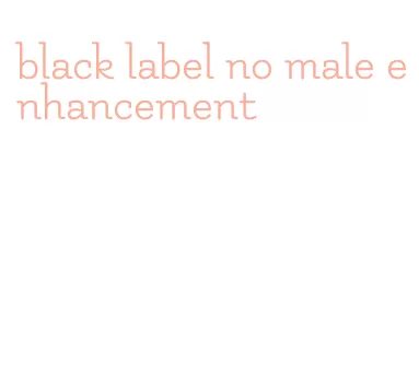 black label no male enhancement