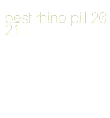 best rhino pill 2021