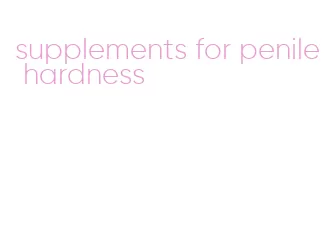 supplements for penile hardness